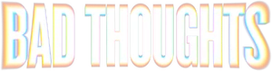 Bad Thoughts Logo
