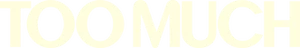 Too Much Logo