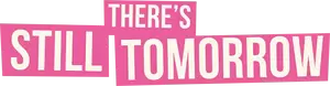 There’s Still Tomorrow Logo