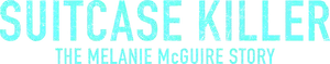 Suitcase Killer: The Melanie McGuire Story Logo